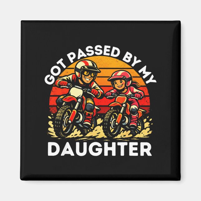 Imán Got Ped By My Daughter Dirt Bike Motocross Dad Dau (Frente)