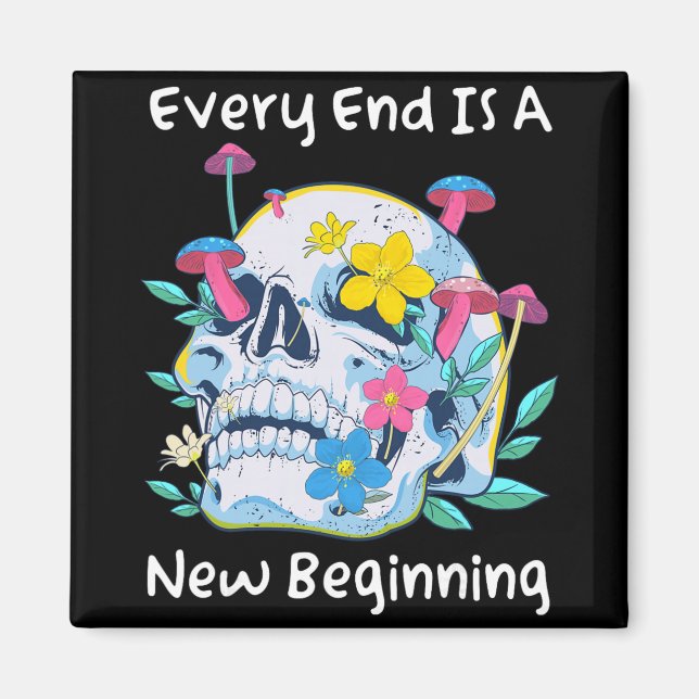 Imán Gothic Skull Mushroom Flowers Every End Is A New B (Frente)