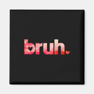 Imán Gracioso Bruh Meme Diciendo Camisetas Día de San V