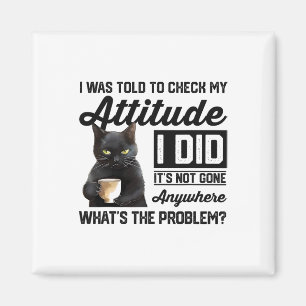 Imán Gracioso Gato Me Dijeron Que Revisara Mi Actitud G