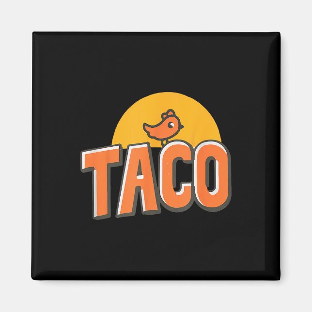 Imán Gracioso meme de pollo a la moda Taco Trump siempr (Frente)