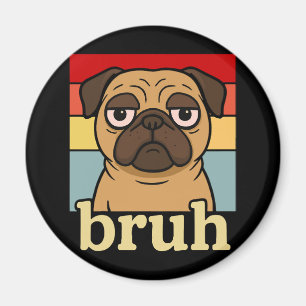 Imán Gracioso Pug Bruh Silly Puppy Perro Lover Humor