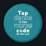 Imán Gracioso Tap Dance Dancing Morse Code Para El Alma<br><div class="desc">El Baile Tap Es Como El Código Para El Alma. Gracioso diseño de grifo para los que les encanta bailar cuando escuchan la música. Guay y mercancía simple para bailarín de grifo profesional. Perfecto para celebrar el Día Nacional de la Baile Tap. Regalo de Navidades y regalo de cumpleaños para...</div>
