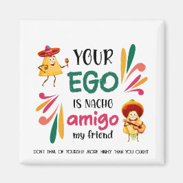 Imán Gracioso TU EGO ES NACHO AMIGO Personalizado Texto