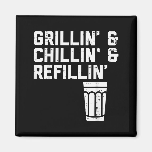 Imán Grillin Chillin Refillin Funny Bbq Grill Drinking  (Frente)