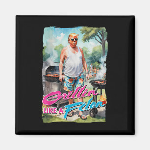 Imán Grillin Como Un Felon Gracioso Trump 2024 Chillin 