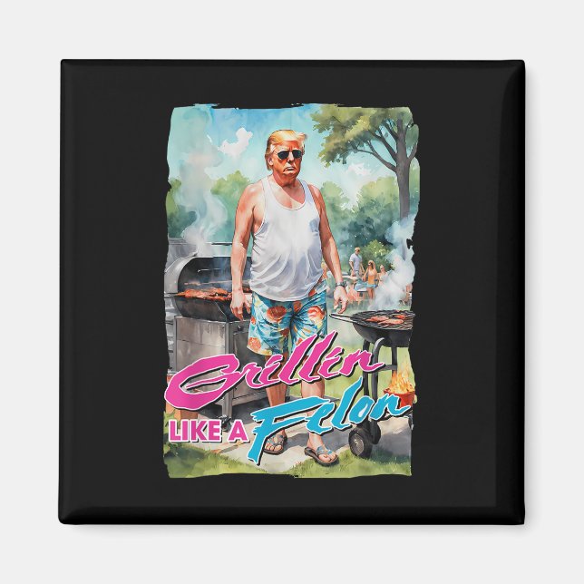 Imán Grillin Como Un Felon Gracioso Trump 2024 Chillin  (Frente)