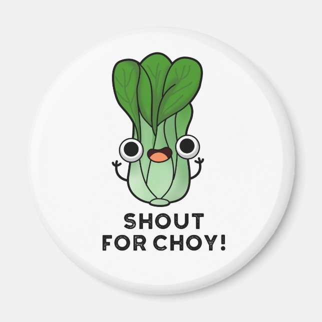Imán Gritos Para Choy Funny Veggie Bok Choy Pun (Frente)