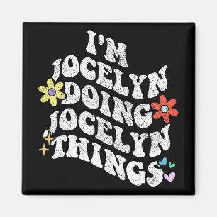 Imán Groovy Im Jocelyn Doing Jocelyn Things Funny Mothe