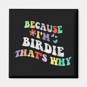 Imán Groovy Porque Yo Soy Birdie Por Eso Es Que El Pers
