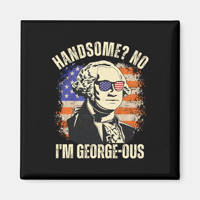 Imán Guapo No soy Georgeous George Washington 4 de (Frente)