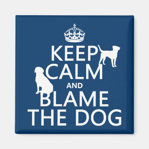 Imán Guarde la calma y culpe el perro - todos los