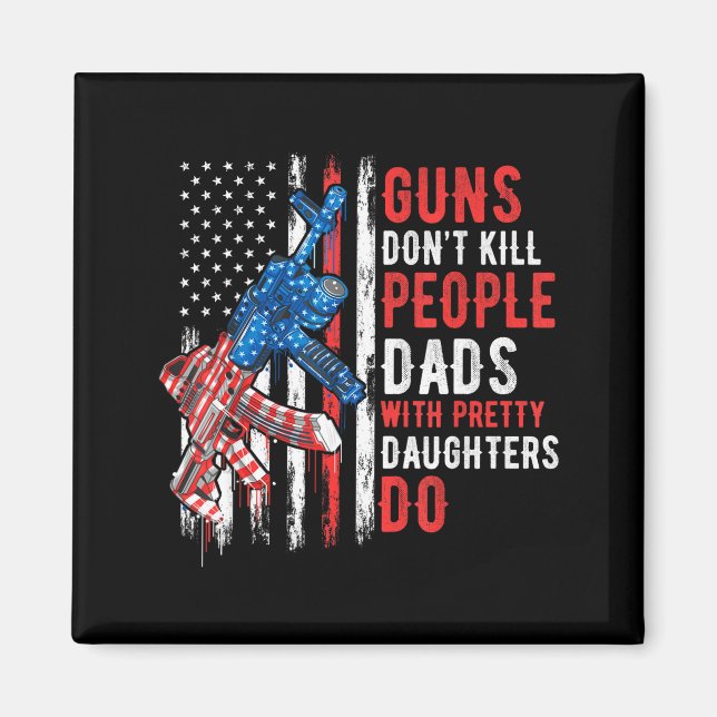 Imán Guns Don't Kill People Dads With Pretty Daughters  (Frente)