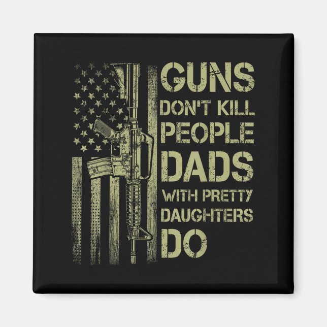 Imán Guns Don't Kill People Dads With Pretty Daughters  (Frente)