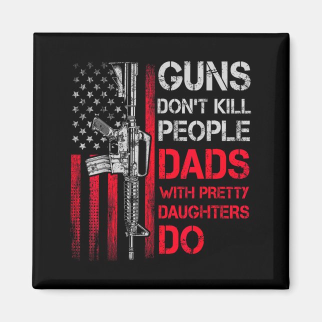 Imán Guns Don't Kill People Dads With Pretty Daughters  (Frente)