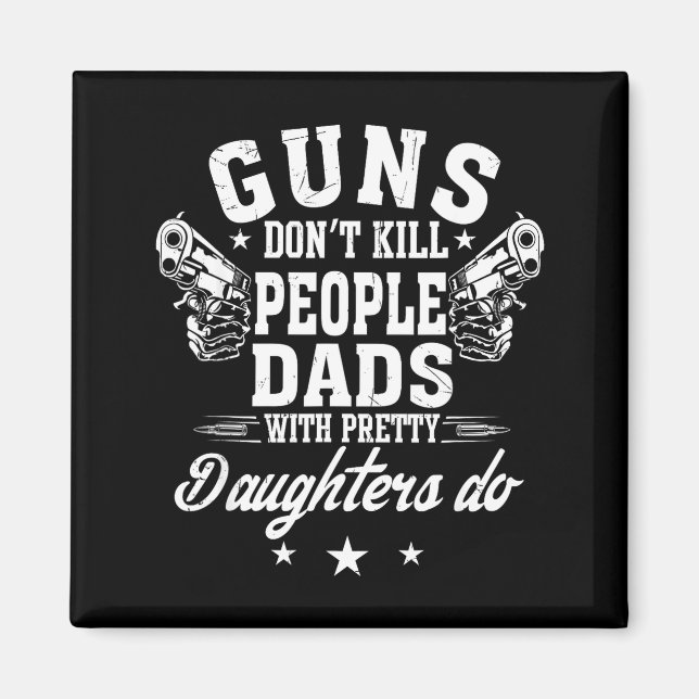 Imán Guns Don't Kill People Dads With Pretty Daughters  (Frente)
