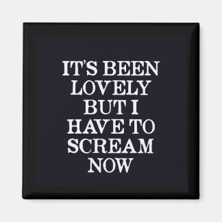 Imán Ha sido encantador, pero tengo que gritar ahora