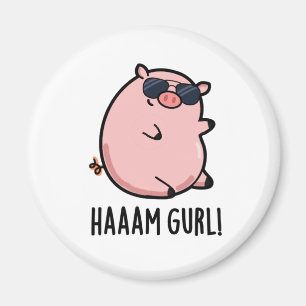 Imán Haaaam Gurl Funny Pig Pun