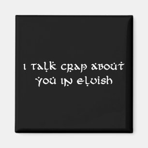 Imán Hablo De Crap Sobre Ti En Elvish Funny