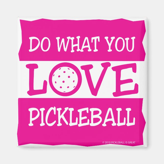 IMÁN HACER LO QUE AMAS, AMAR A PICKLEBALL (Frente)