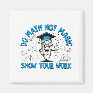 Imán Hacer Matemáticas No Magia Mostrar Tu Trabajo Dive