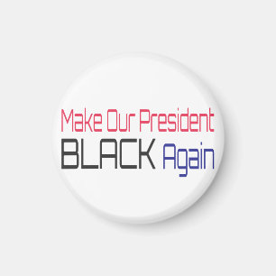 Imán Hacer que nuestro presidente vuelva a ser negro, d