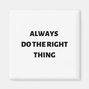 Imán Hacer siempre lo correcto