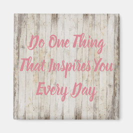 Imán Hacer Una Cosa Que Te Inspira Cada Día Magnet