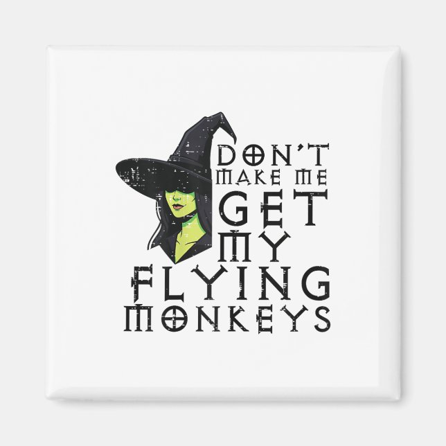 Imán Halloween No Me Hace Conseguir Monos Cos De Brujas (Frente)