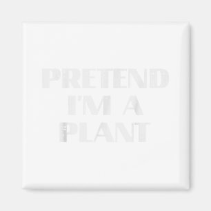 Imán Halloween Pretende Que Soy Una Planta De Disfraces