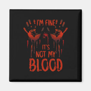 Imán Halloween Splatter Blood dice que estoy bien que n