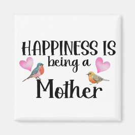Imán Happiness Is Being A Mother Birds Heart Mom Gift