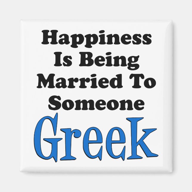Imán Happiness Is Being Married To Someone Greek (Frente)
