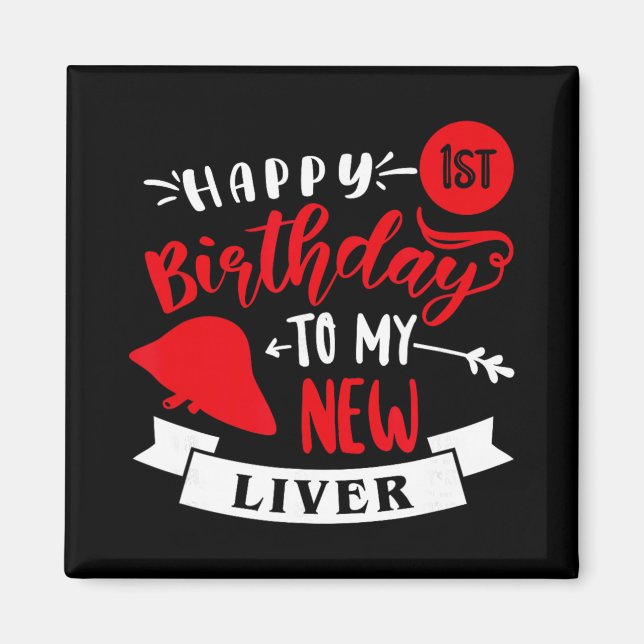 Imán Happy 1st Birthday To My New Liver, Transplant Ann (Frente)