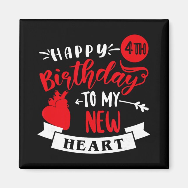 Imán Happy 4th Birthday To My New Heart, Transplant Ann (Frente)