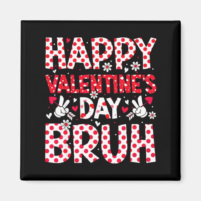 Imán Happy Valentines Day Bruh Heart Valentine Boys Gir (Frente)