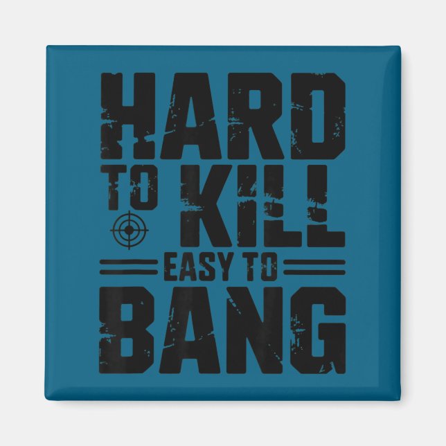 Imán Hard To Kill Easy To Bang Sarcastic  (Frente)