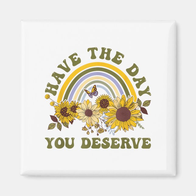 Imán Have The Day You Deserve Motivational Quote Men Wo (Frente)