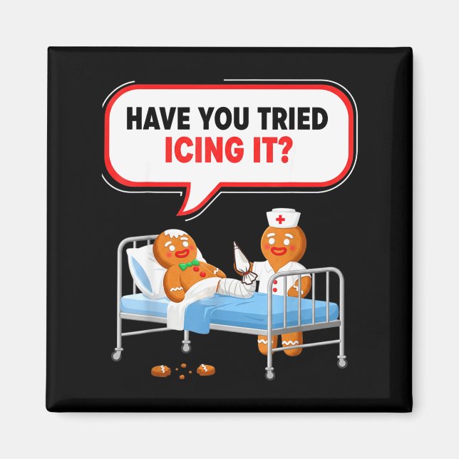 Imán Have You Tried Icing It Gingerbread Funny Nurse Ch (Frente)