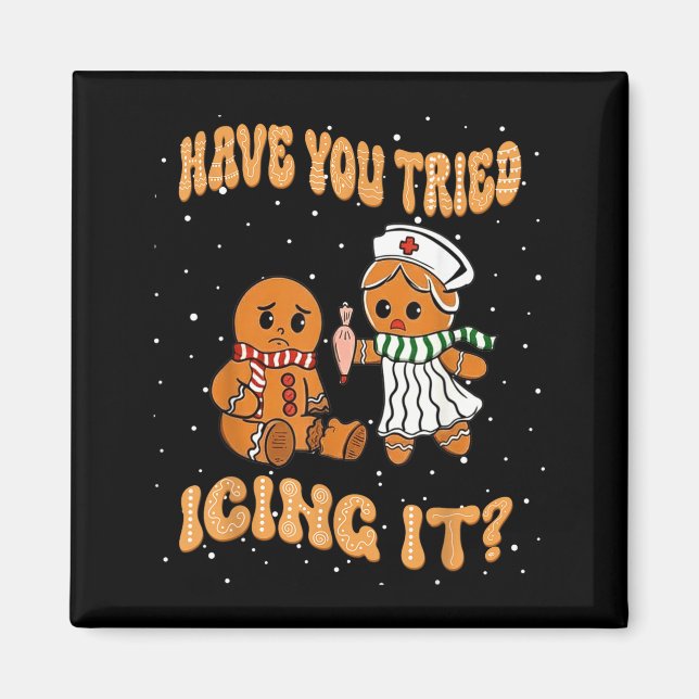 Imán Have You Tried Icings It Gingerbread Nurse Christm (Frente)