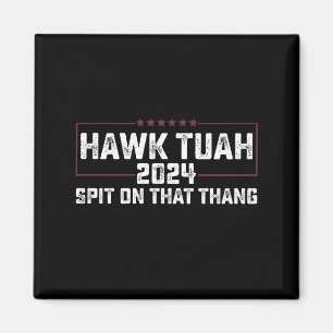 Imán Hawk Tuah 2024 Escupe Sobre Esa Cosa Presidencial