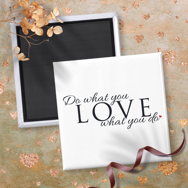 Imán Haz Lo Que Amas Lo Que Haces Cita Inspiradora (Do What You Love What You Do Inspirational Quote Magnet)