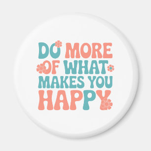 Imán Haz Más De Lo Que Te Hace Feliz - Motivación
