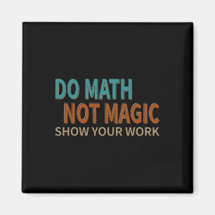Imán Haz Matemáticas No Magia Muestra Tu Trabajo Chiste