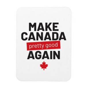 Imán Haz que Canadá vuelva a ser bueno - lemas gracioso