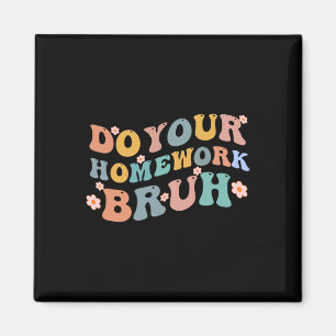 Imán Haz tu trabajo en casa Bruh Fun Middle School Elem