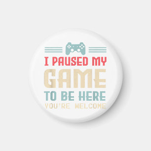 Imán He parado mi juego para estar aquí. Eres retro G d