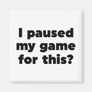 Imán ¿He parado mi juego para esto?