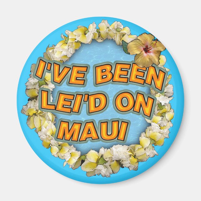 Imán He sido Lei'd en Maui (Frente)