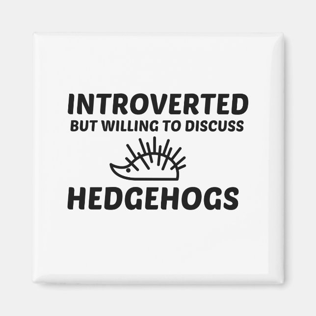 IMÁN HEDGEHOGS INTROVERTIDOS PERO DISPUESTOS A DISCUTIR (Frente)